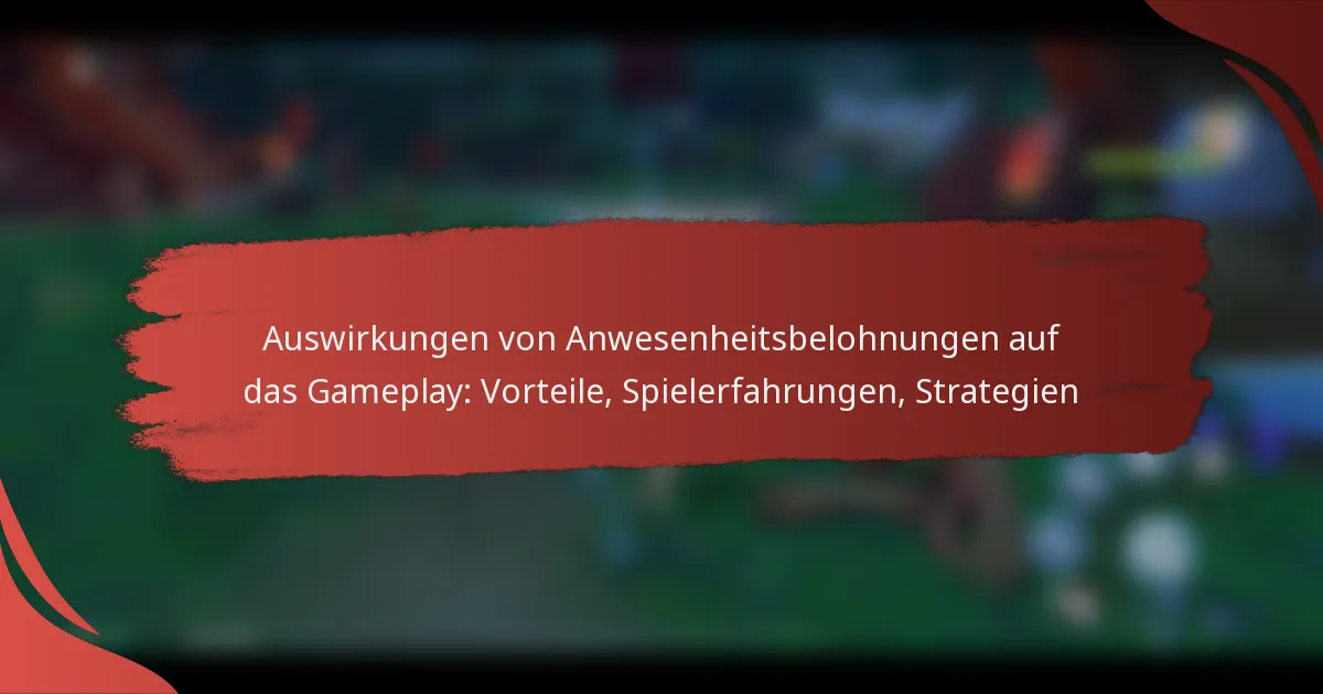 Auswirkungen von Anwesenheitsbelohnungen auf das Gameplay: Vorteile, Spielerfahrungen, Strategien