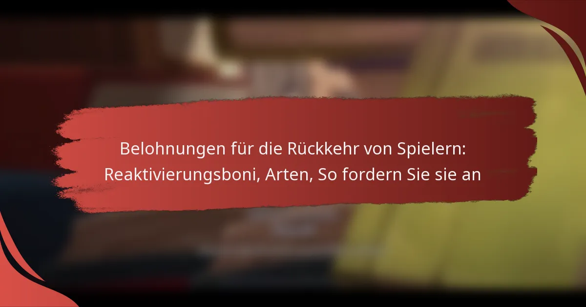 Belohnungen für die Rückkehr von Spielern: Reaktivierungsboni, Arten, So fordern Sie sie an