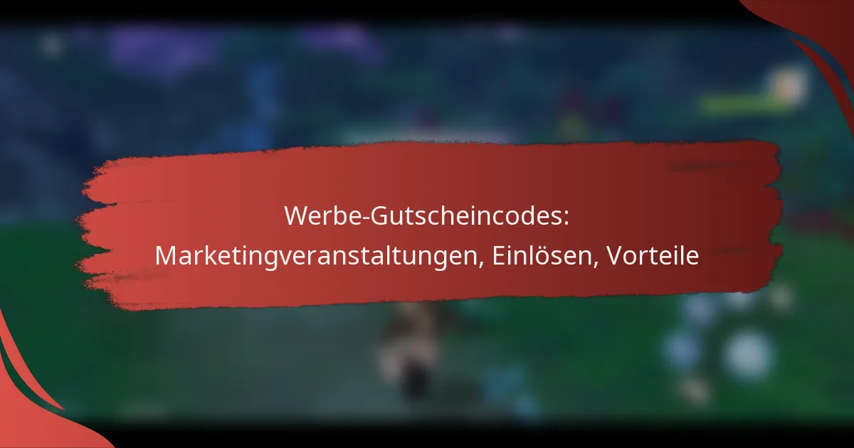 Werbe-Gutscheincodes: Marketingveranstaltungen, Einlösen, Vorteile