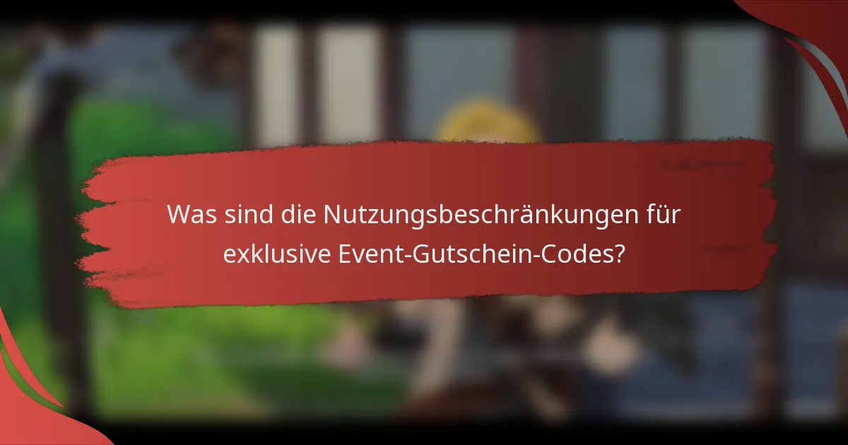 Was sind die Nutzungsbeschränkungen für exklusive Event-Gutschein-Codes?