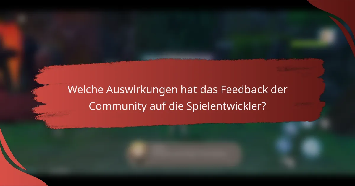 Welche Auswirkungen hat das Feedback der Community auf die Spielentwickler?