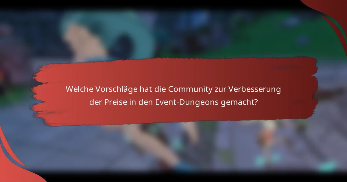 Welche Vorschläge hat die Community zur Verbesserung der Preise in den Event-Dungeons gemacht?