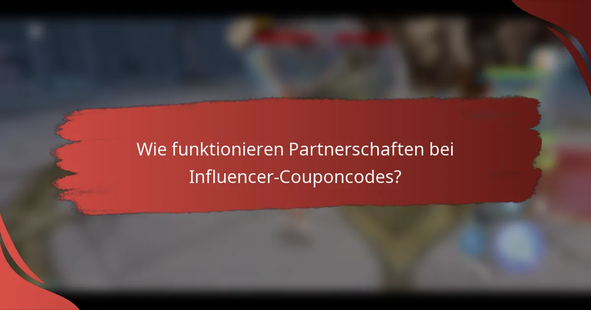 Wie funktionieren Partnerschaften bei Influencer-Couponcodes?