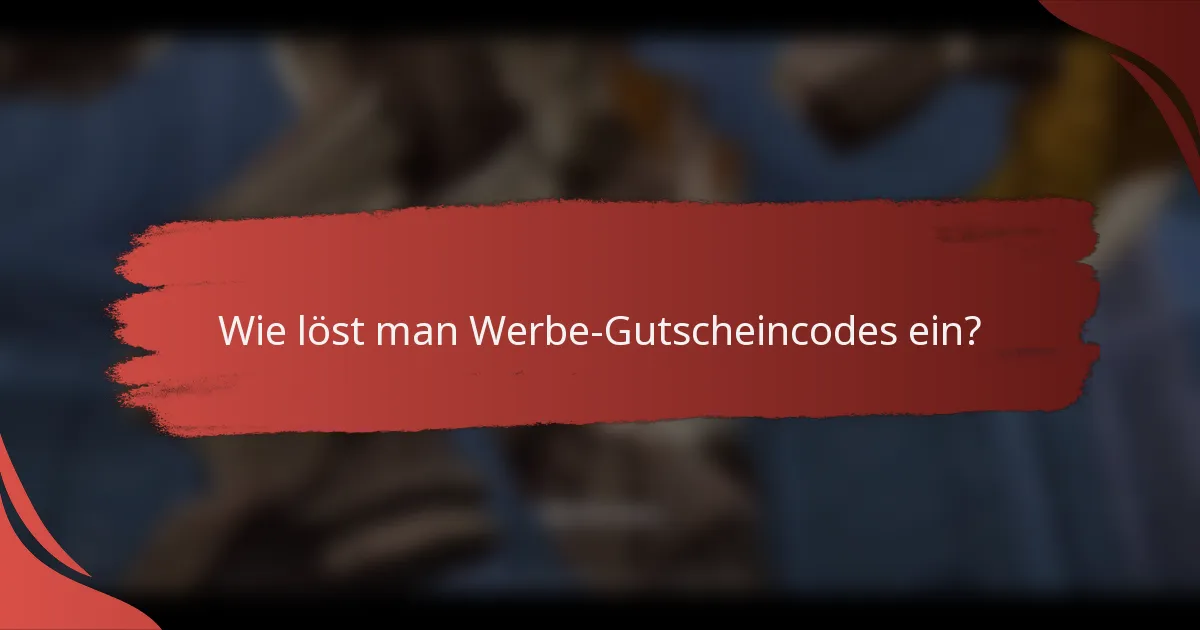 Wie löst man Werbe-Gutscheincodes ein?
