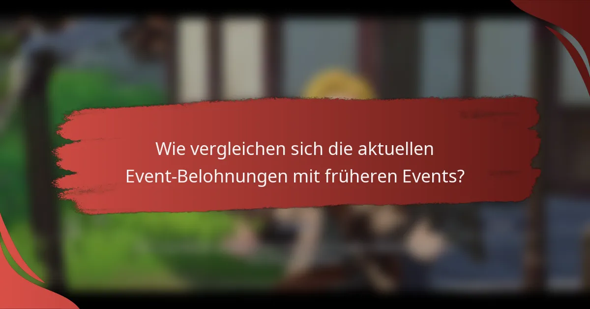 Wie vergleichen sich die aktuellen Event-Belohnungen mit früheren Events?