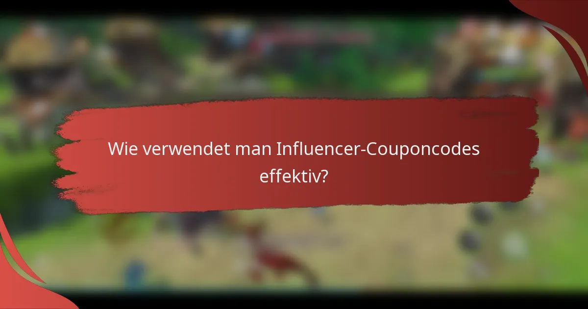 Wie verwendet man Influencer-Couponcodes effektiv?